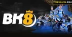 BK8 - Nhà cái trực tuyến có độ uy tín vô cùng cao trên thị trường