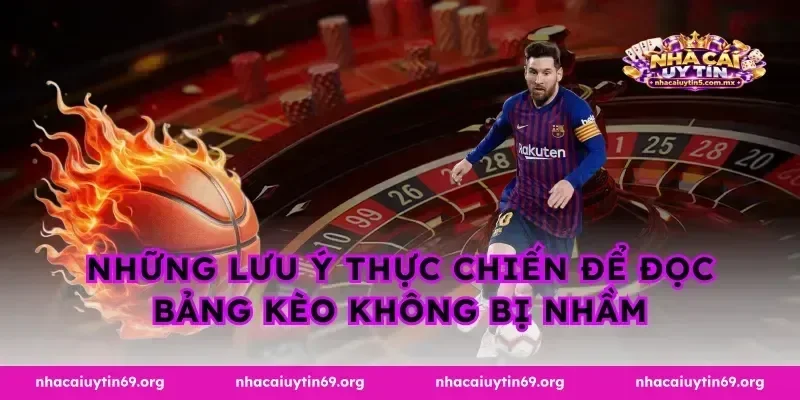 Những lưu ý thực chiến để đọc bảng kèo không bị nhầm