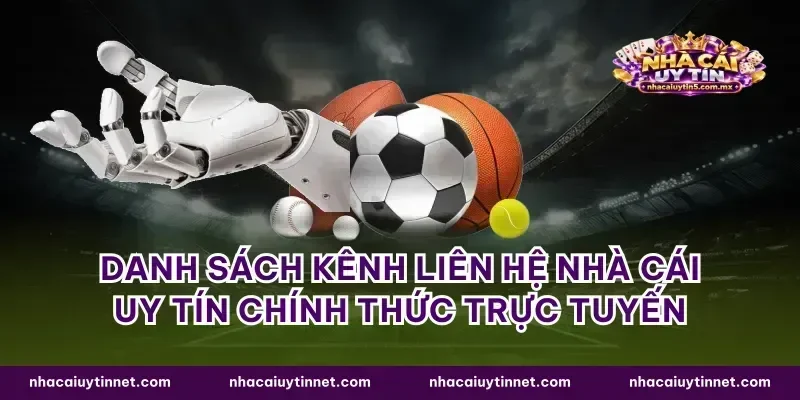 Danh sách kênh liên hệ nhà cái uy tín chính thức trực tuyến