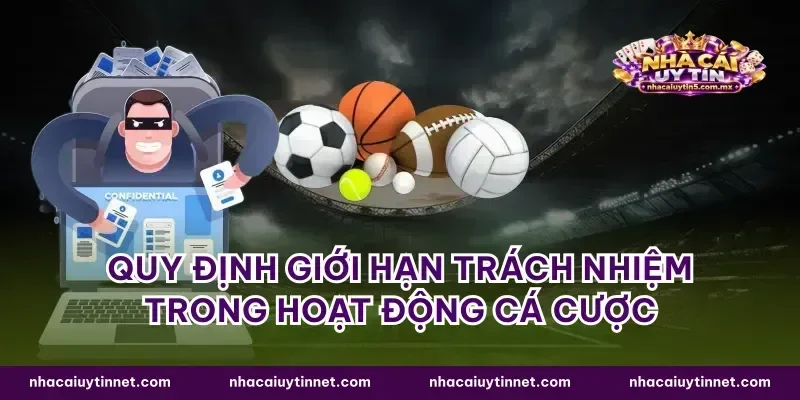 Quy định giới hạn trách nhiệm trong hoạt động cá cược