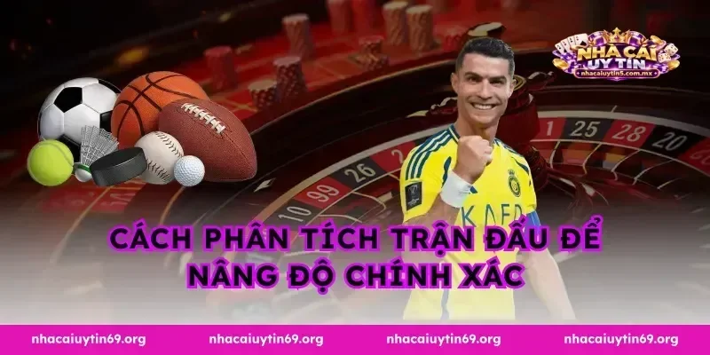 Cách phân tích trận đấu để nâng độ chính xác