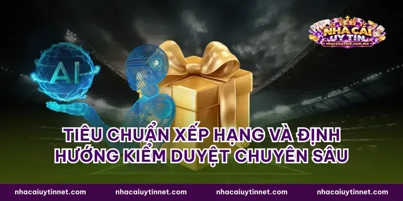 Tiêu chuẩn xếp hạng và định hướng kiểm duyệt chuyên sâu